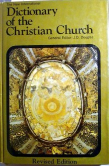 The New International Dictionary Of The Christian Church - J.D. Douglas