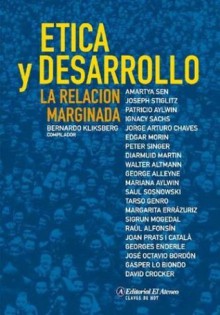 Etica y Desarrollo: La Relacion Marginada (Spanish Edition) - Bernardo Kliksberg, Joseph E. Stiglitz, Amartya Sen