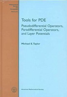 Tools for Pde: Pseudodifferential Operators, Paradifferential Operators, and Layer Potentials - Michael E. Taylor