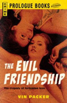 The Evil Friendship - Vin Packer