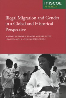 Illegal Migration and Gender in a Global and Historical Perspective - Marlou Schrover, Joanne van der Leun, Leo Lucassen, Chris Quispel