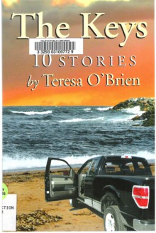 The Keys: 10 stories - Teresa O'Brien, Ronald Caplan