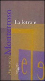 La Letra E - Augusto Monterroso