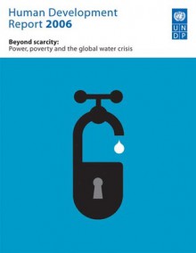 Human Development Report 2006: Beyond Scarcity: Power, poverty and the global water crisis - United Nations Development Program, United Nations Development Programme, Palgrave Macmillan