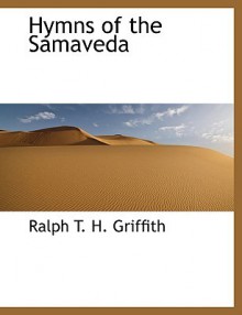 Hymns of the Samaveda - Ralph T.H. Griffith