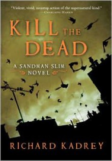 Kill the Dead - Richard Kadrey