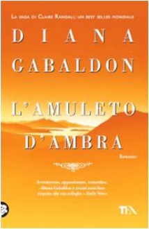 L'amuleto d'ambra - Valeria Galassi, Diana Gabaldon