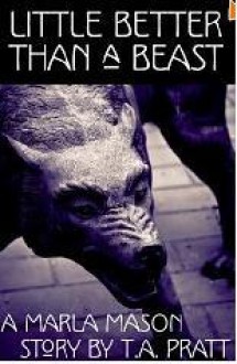 Little Better than a Beast - T.A. Pratt, Tim Pratt