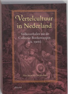 Vertelcultuur in Nederland: Volksverhalen uit de Collectie Boekenoogen (ca. 1900) (Paperback) - Theo Meder, Cor Hendriks