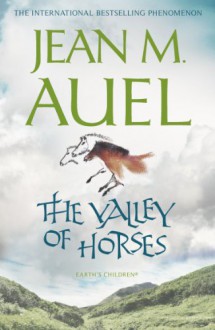 The Valley of Horses (Earths Children, #2) - Jean M. Auel