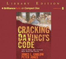 Cracking Da Vinci's Code: You've Read the Book, Now Hear the Truth - James L. Garlow