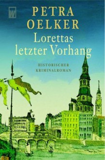 Lorettas letzter Vorhang - Petra Oelker