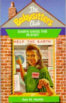 Dawn Saves the Planet (The Babysitters Club, #57) - Ann M. Martin