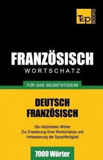 Franzosischer Wortschatz Fur Das Selbststudium - 7000 Worter - Andrey Taranov