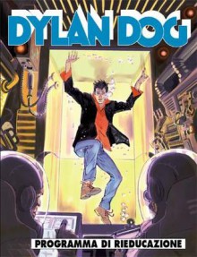 Dylan Dog n. 286: Programma di rieducazione - Tiziano Sclavi, Giuseppe De Nardo, Pietro Dall’Agnol, Angelo Stano