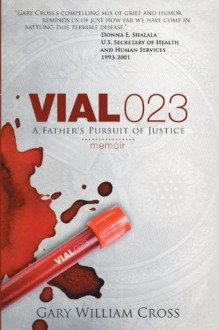 Vial 023: A Father's Pursuit of Justice - Gary Cross