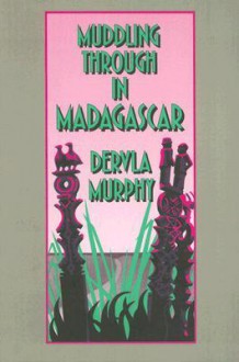 MUDDLING THROUGH IN MADAGASCAR (TRAVELLER'S) - Dervla Murphy