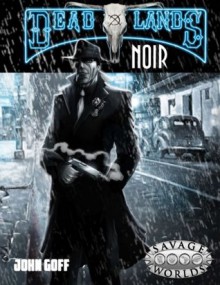 Deadlands Noir - John Goff, Shane Lacy Hensley, Clint Black, Sean Preston