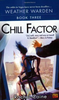 Chill Factor: Book Three of the Weather Warden - Rachel Caine