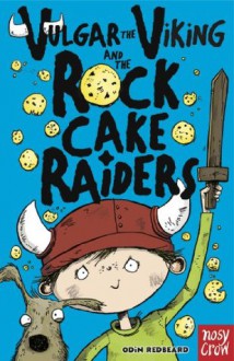 Vulgar the Viking and the Rock Cake Raiders - Odin Redbeard, Sarah Horne