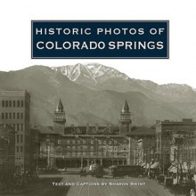 Historic Photos of Colorado Springs - Sharon Swint, Steve Cox