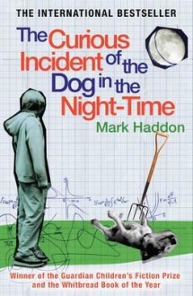 The Curious Incident of the Dog in the Night-Time - Mark Haddon