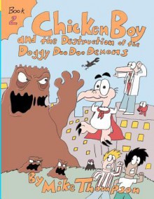 Chicken Boy and the Destruction of the Doggy Doo Doo Demons - Mike Thompson