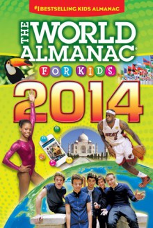 The World Almanac for Kids 2014 - Sarah Janssen