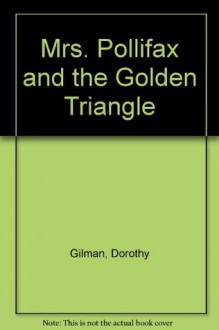 Mrs. Pollifax and the Golden Triangle - Dorothy Gilman