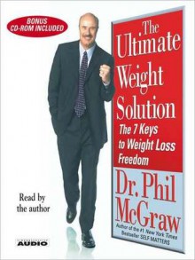 The Ultimate Weight Solution: The 7 Keys to Weight Loss Freedom (Audio) - Phillip C. McGraw