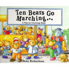 Ten Bears Go Marching Pop-Up Book - John Richardson