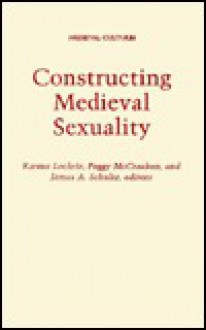 Constructing Medieval Sexuality - Karma Lochrie