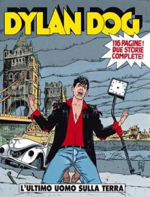 Dylan Dog n. 77: L’ultimo uomo sulla terra - Tiziano Sclavi, Corrado Roi, Luigi Piccatto, Angelo Stano