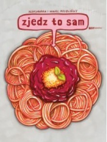 Zjedz to sam - Daniel Mizieliński, Aleksandra Mizielińska