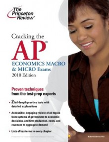 Cracking the AP Economics Macro & Micro Exams, 2010 Edition - Princeton Review