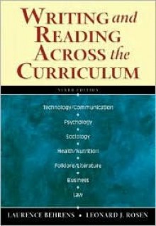 Writing And Reading Across The Curriculum (With My Comp Lab) (9th Edition) - Laurence M. Behrens, Leonard J. Rosen