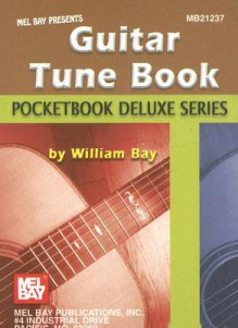 Mel Bay Presents Guitar Tune Book, Pocketbook Deluxe Series (Pocketbook Deluxe) - William Bay