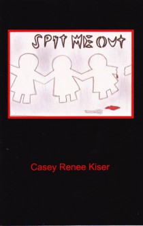 Spit Me Out - Casey Renee Kiser