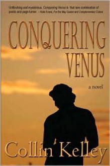 Conquering Venus - Collin Kelley