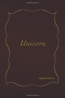 Unicorn - Isabella Martin