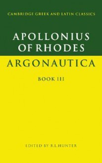 Argonautica Book III - Apollonius of Rhodes, Richard L. Hunter