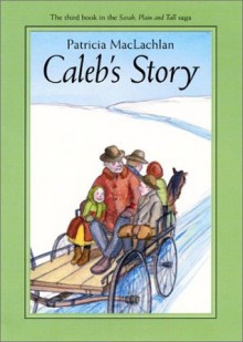 Caleb's Story - Patricia MacLachlan