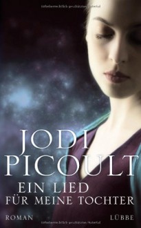 Ein Lied für meine Tochter - Jodi Picoult