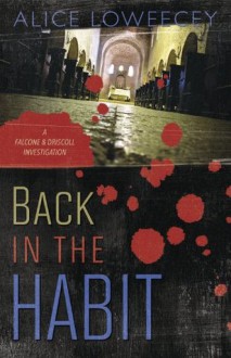 Back in the Habit (A Falcone & Driscoll Investigation) - Alice Loweecey