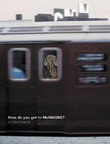 William Wegman: How Do You Get to MoMA QNS? - William Wegman