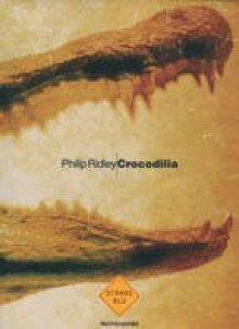 Crocodilia - Philip Ridley