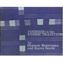 Finishes in the Ethnic Tradition - Suzanne Baizerman, Karen Searle