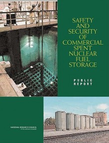 Safety and Security of Commercial Spent Nuclear Fuel Storage: Public Report - National Research Council, National Research Council