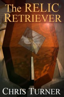 The Relic Retriever - Chris Turner