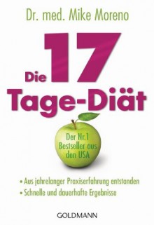 Die 17-Tage-Diät: - Aus jahrelanger Praxiserfahrung entstanden - - Schnelle und dauerhafte Ergebnisse - (German Edition) - Mike Moreno, Imke Brodersen